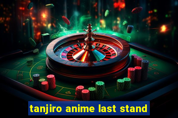 tanjiro anime last stand